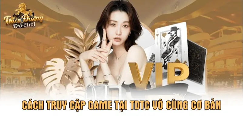  Cách truy cập game tại TDTC vô cùng cơ bản